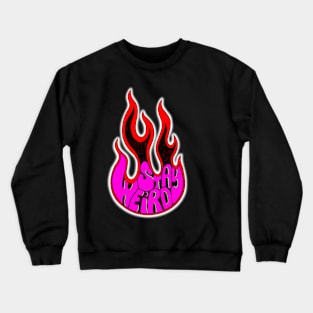 Stay Weird Flame Crewneck Sweatshirt